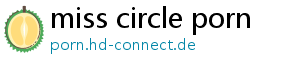 miss circle porn