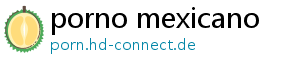 porno mexicano