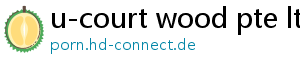 u-court wood pte ltd